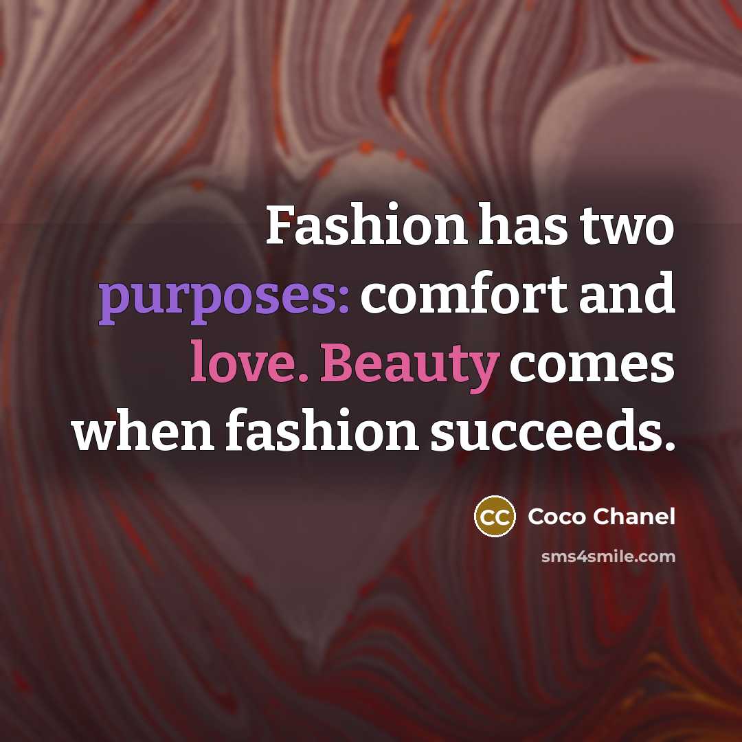 “Fashion has two purposes: comfort and love. Beauty comes when…” quote by Coco Chanel