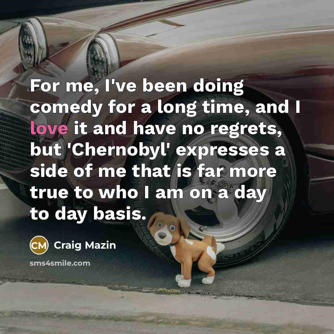 “For me, I've been doing comedy for a long time,…” quote by Craig Mazin