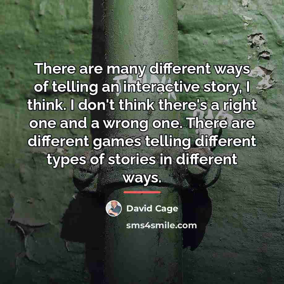 “There are many different ways of telling an interactive story,…” quote by David Cage
