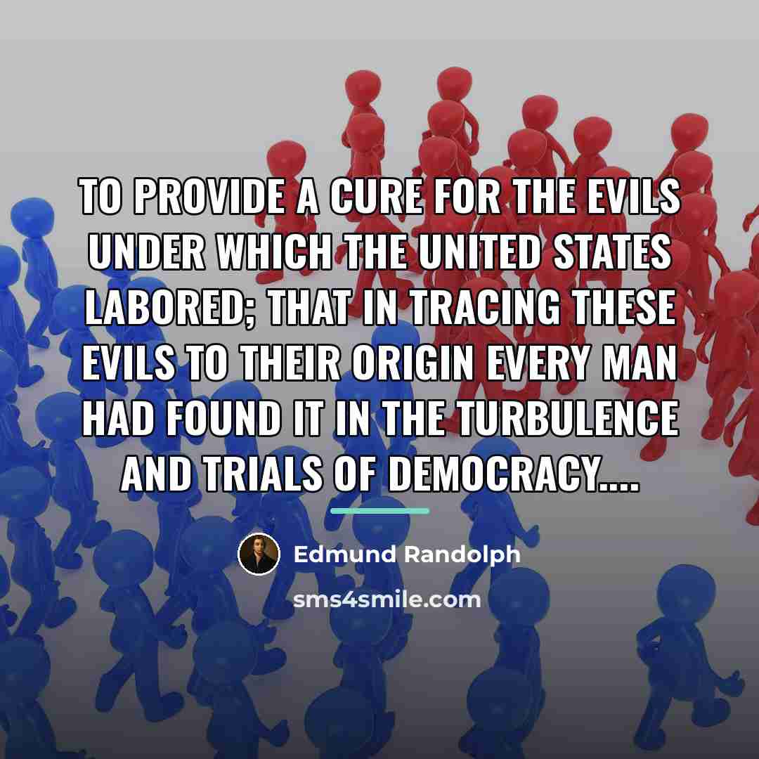 “to provide a cure for the evils under which the…” quote by Edmund Randolph