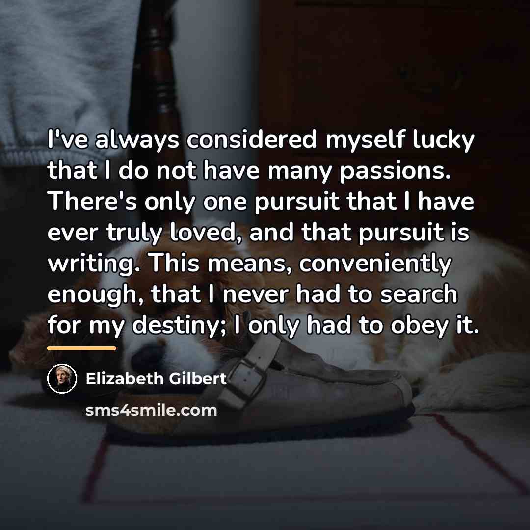 “I've always considered myself lucky that I do not have…” quote by Elizabeth Gilbert