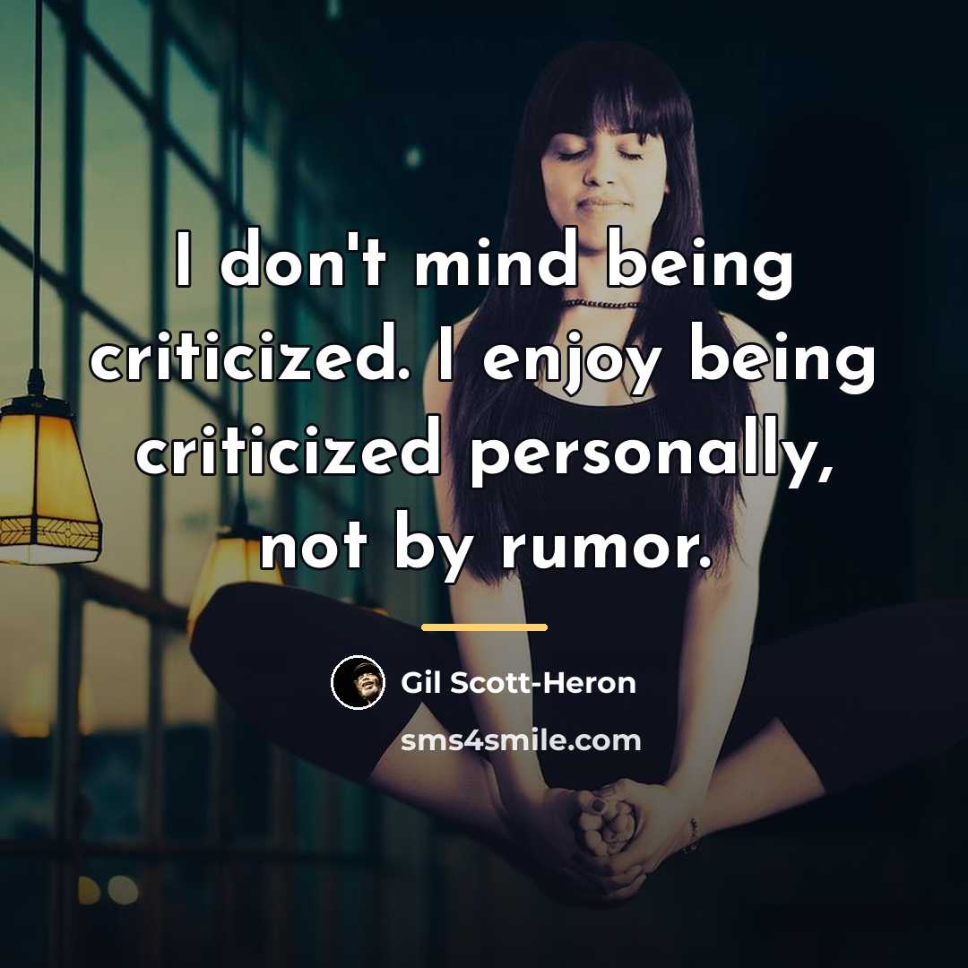 “I don't mind being criticized. I enjoy being criticized personally,…” quote by Gil Scott-Heron