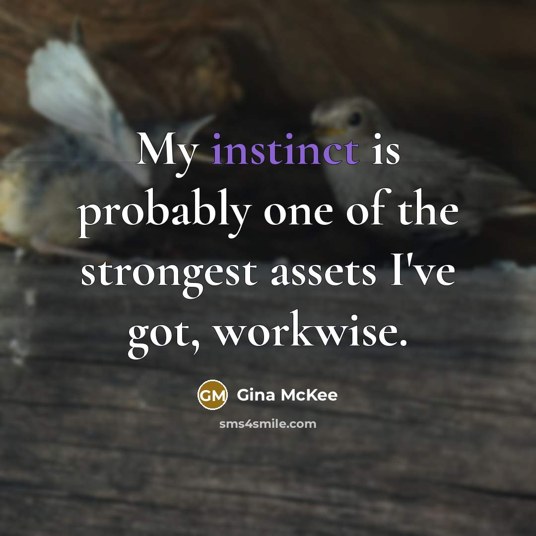 “My instinct is probably one of the strongest assets I've…” quote by Gina McKee
