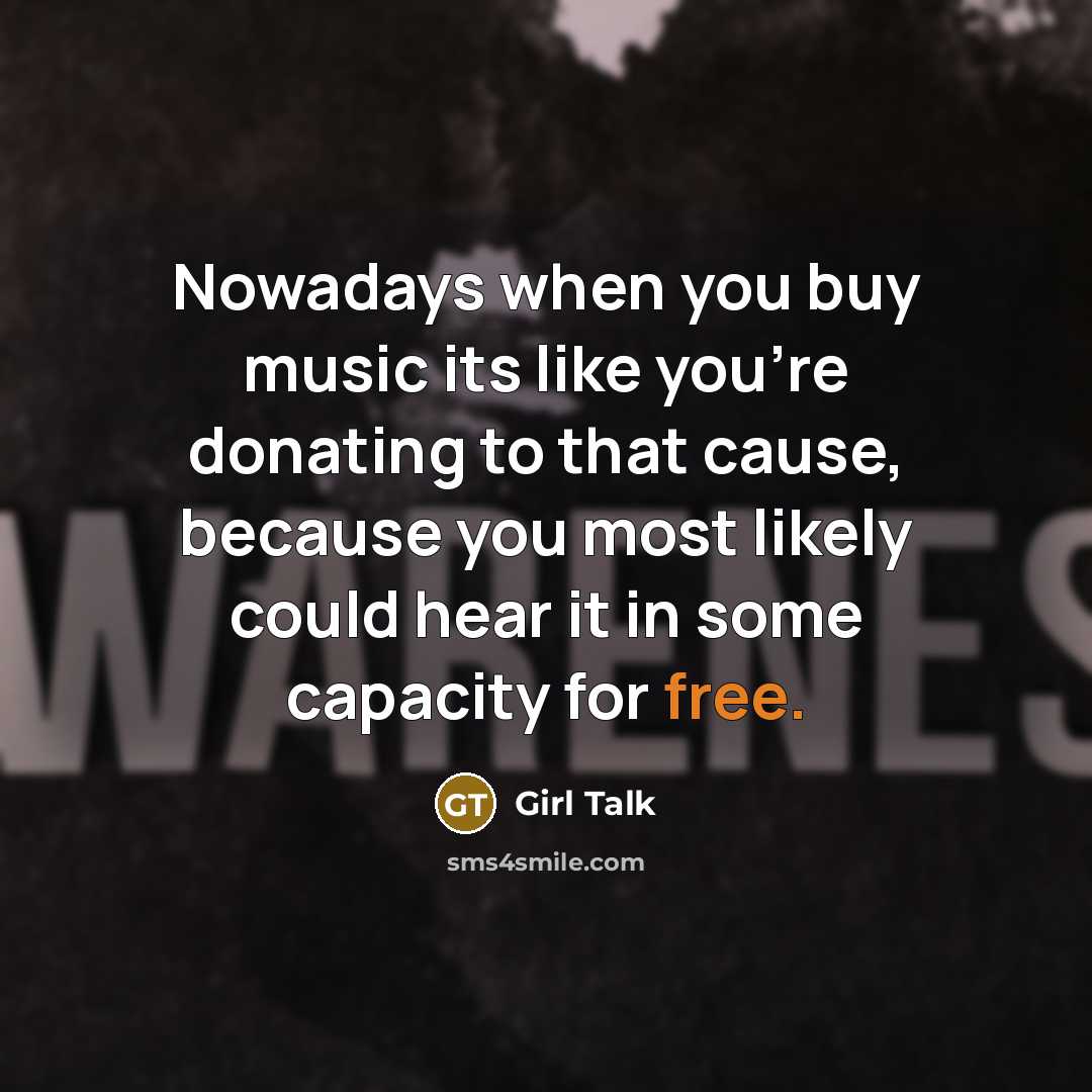 “Nowadays when you buy music its like you're donating to…” quote by Girl Talk