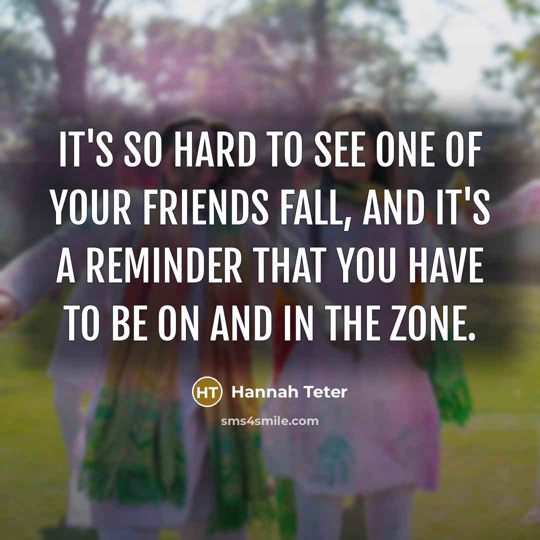 “It's so hard to see one of your friends fall,…” quote by Hannah Teter