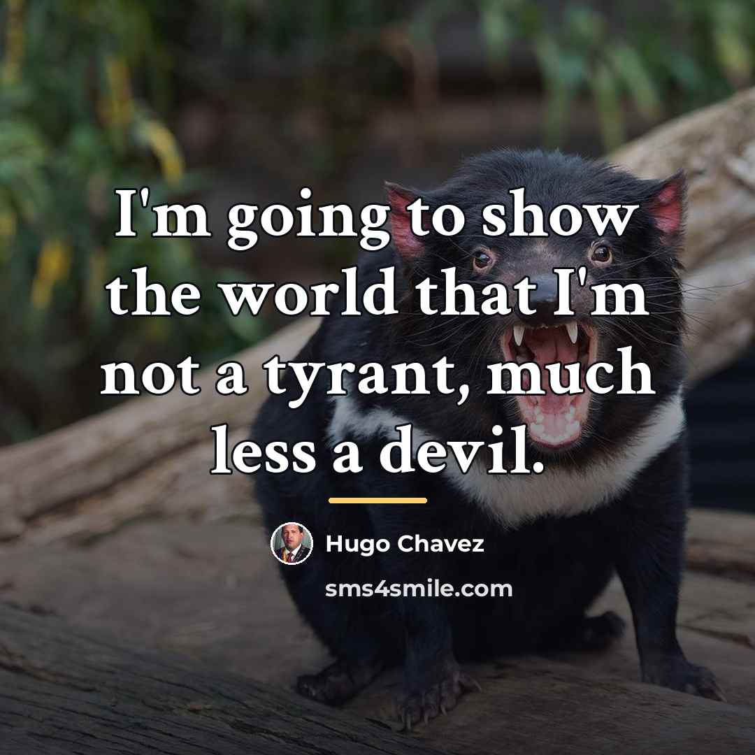 “I'm going to show the world that I'm not a…” quote by Hugo Chavez
