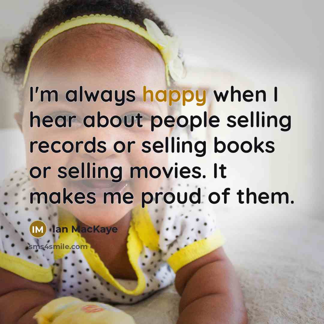 “I'm always happy when I hear about people selling records…” quote by Ian MacKaye
