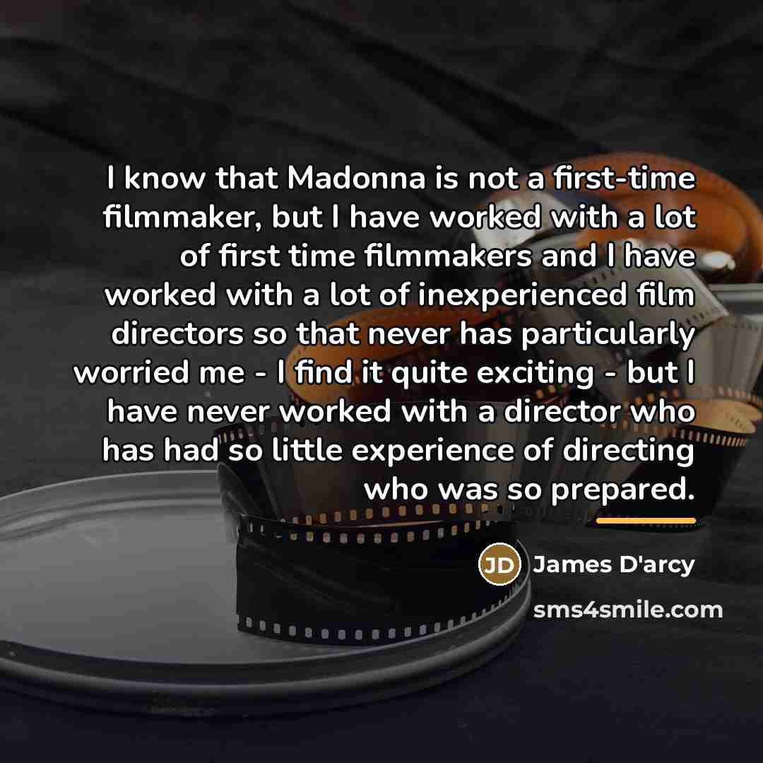 “I know that Madonna is not a first-time filmmaker, but…” quote by James D'arcy