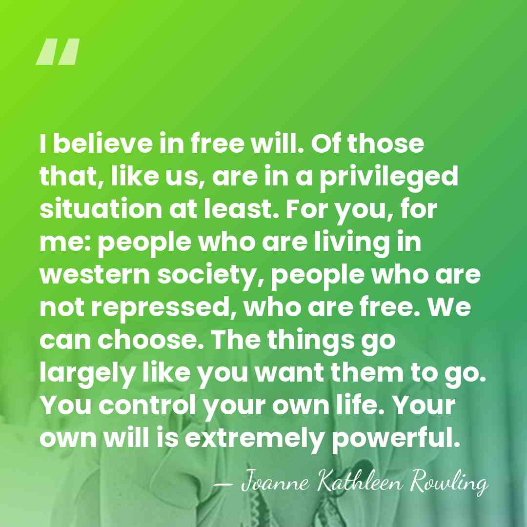 I believe in free will. Of those that, like us, are in&hellip; - Joanne Kathleen Rowling