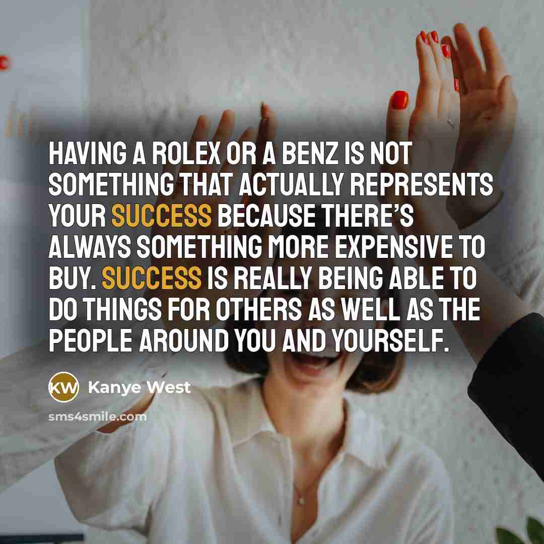 “Having a Rolex or a Benz is not something that…” quote by Kanye West