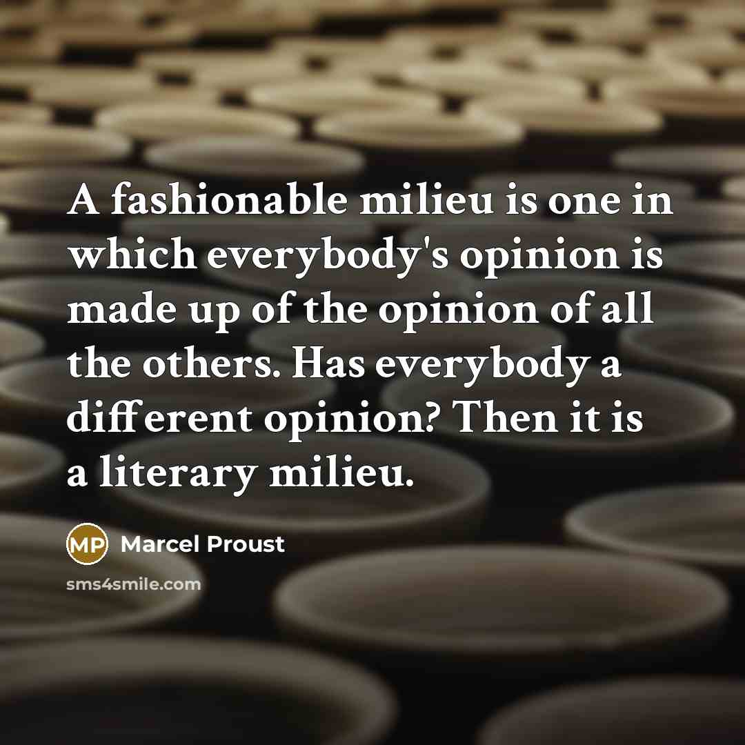 “A fashionable milieu is one in which everybody's opinion is…” quote by Marcel Proust