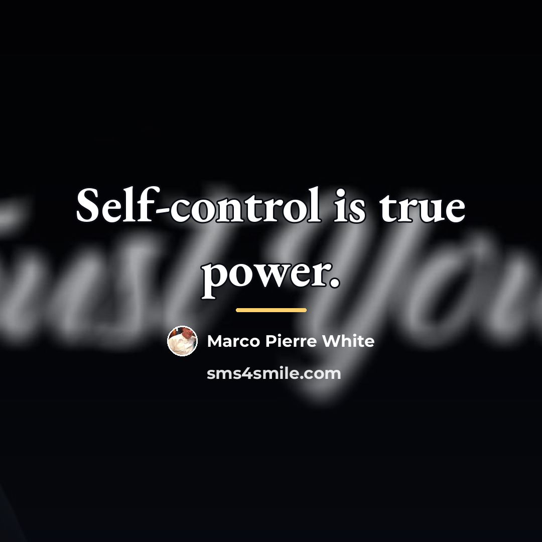“Self-control is true power.…” quote by Marco Pierre White