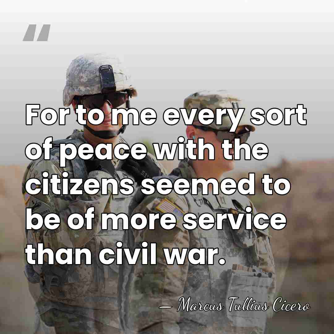 For to me every sort of peace with the citizens seemed to&hellip; - Marcus Tullius Cicero