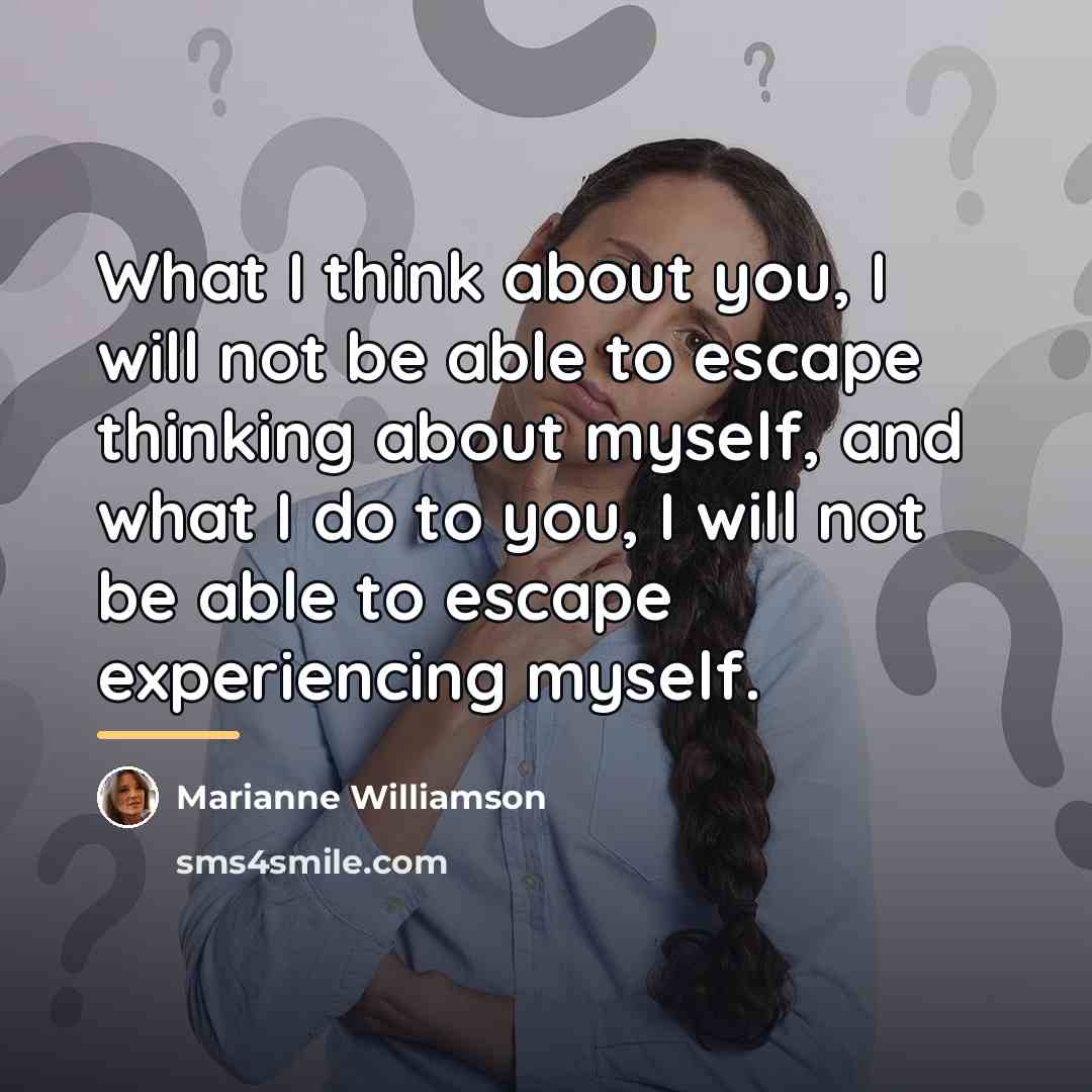 “What I think about you, I will not be able…” quote by Marianne Williamson