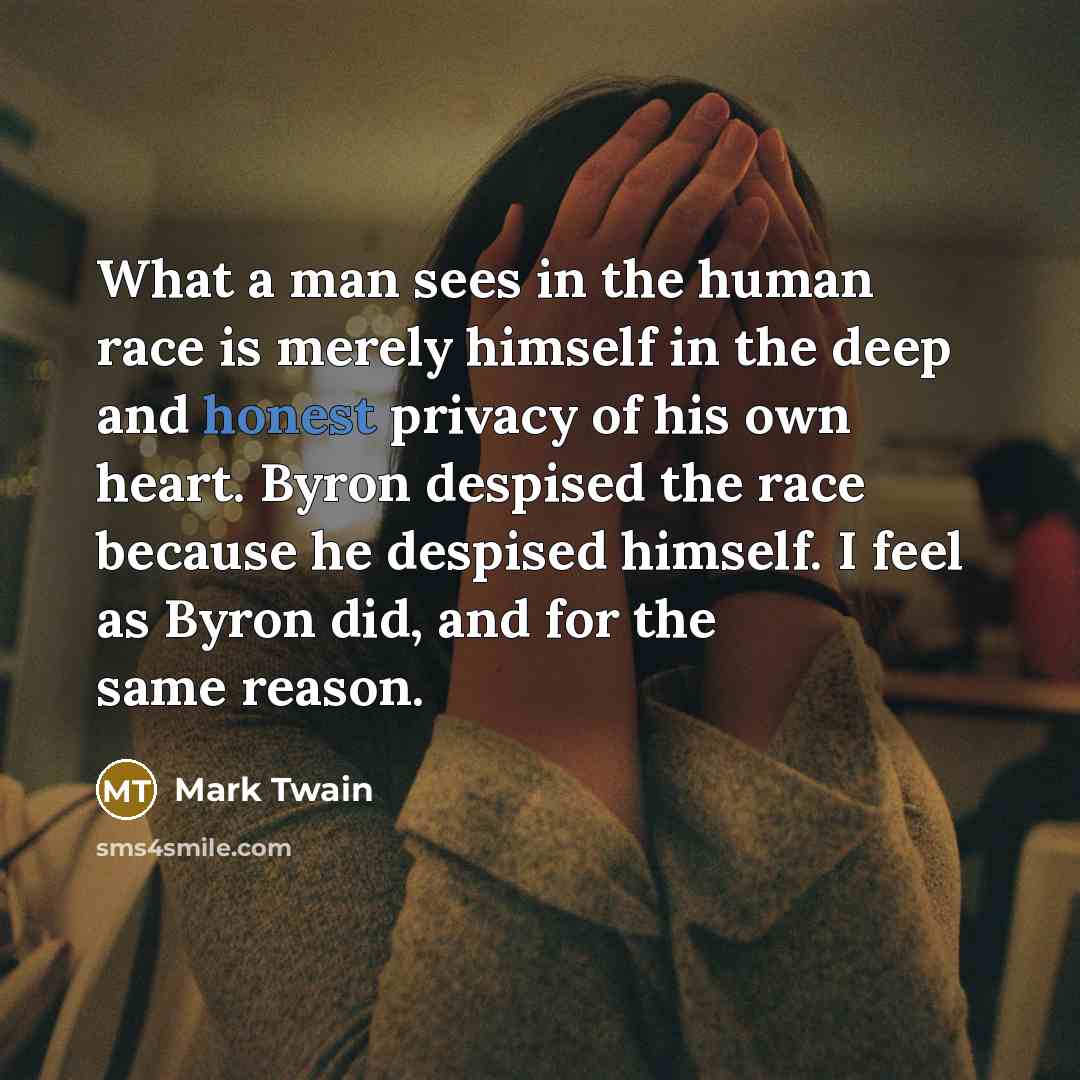 “What a man sees in the human race is merely…” quote by Mark Twain