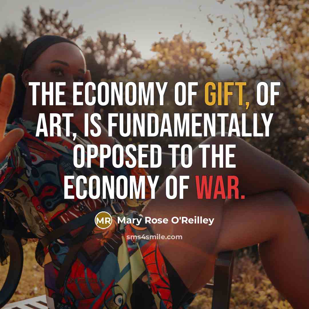 “The economy of gift, of art, is fundamentally opposed to…” quote by Mary Rose O'Reilley
