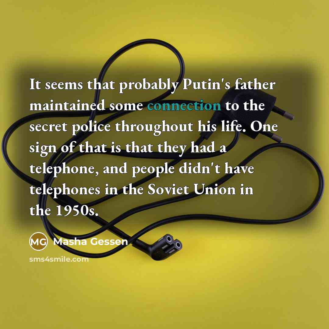 “It seems that probably Putin's father maintained some connection to…” quote by Masha Gessen