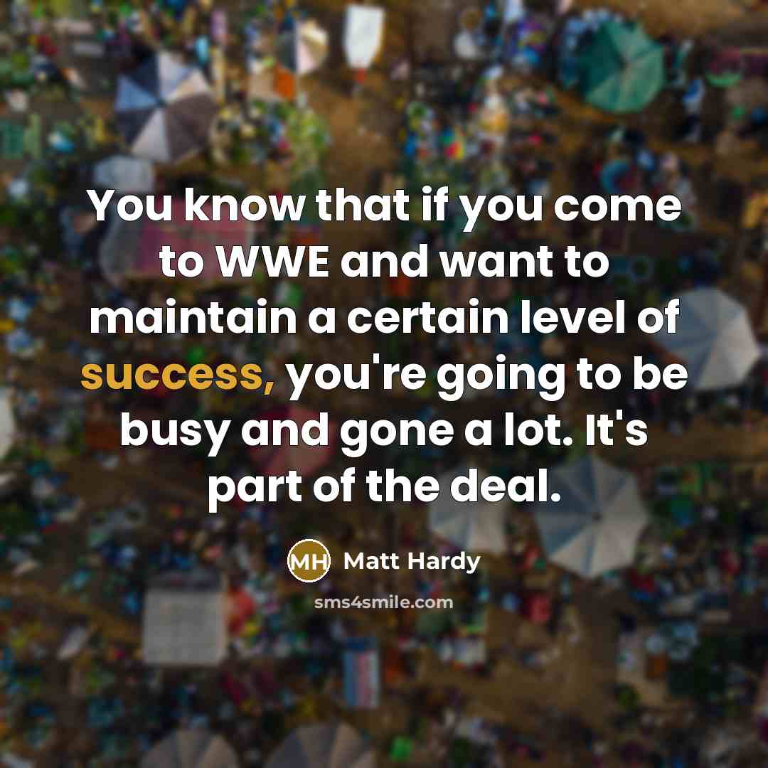 “You know that if you come to WWE and want…” quote by Matt Hardy