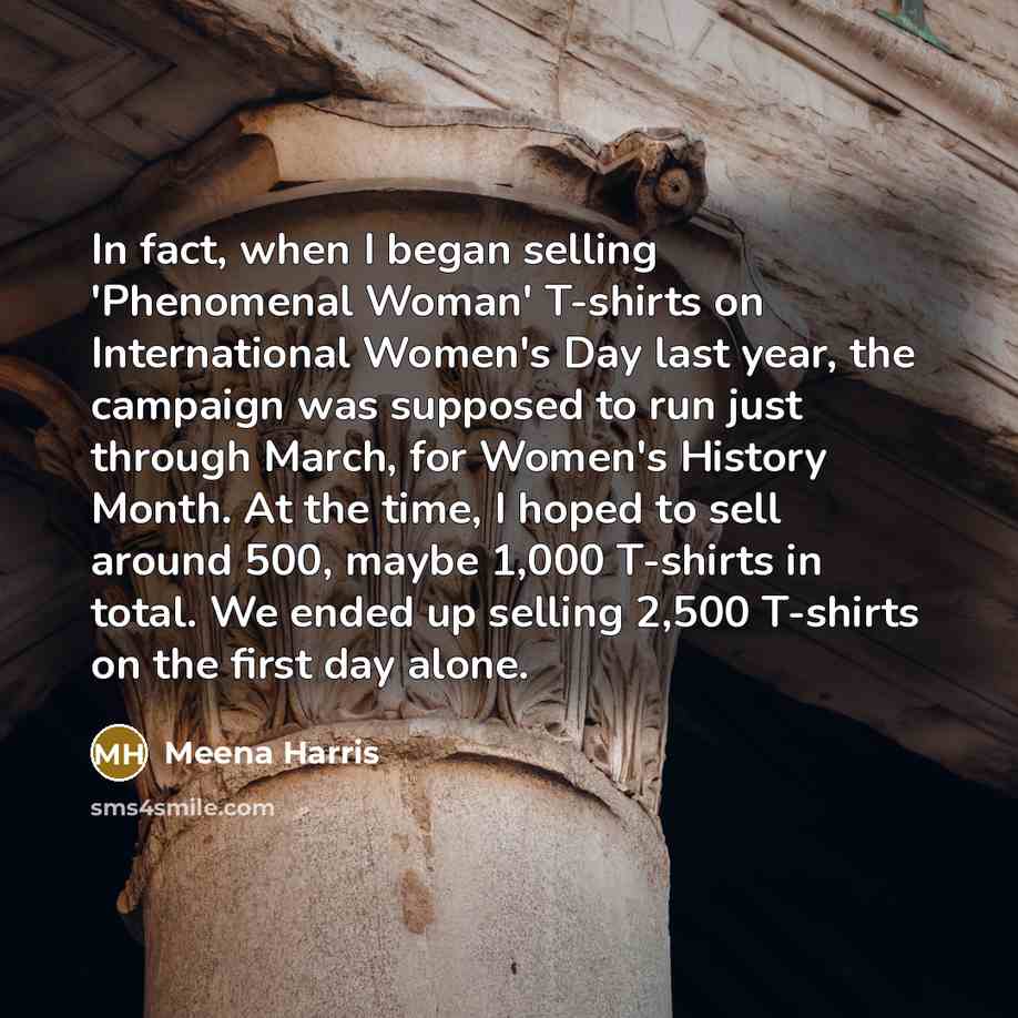 “In fact, when I began selling 'Phenomenal Woman' T-shirts on…” quote by Meena Harris