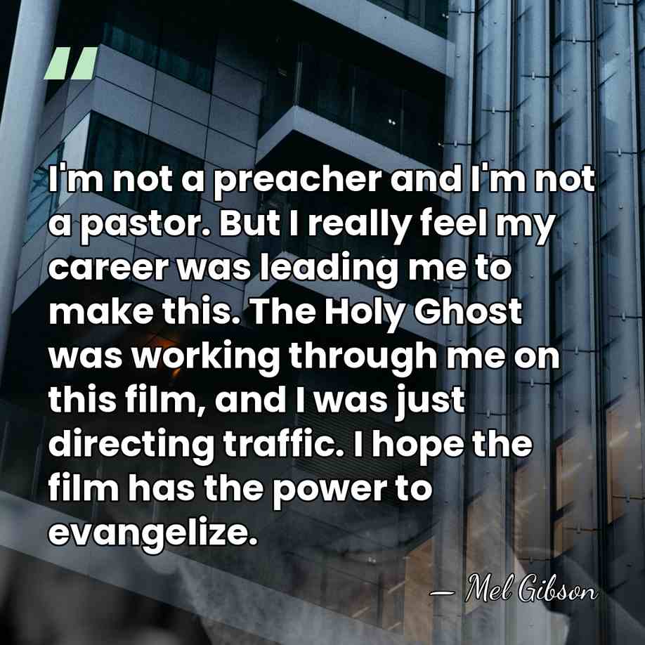 I'm not a preacher and I'm not a pastor. But I really&hellip; - Mel Gibson