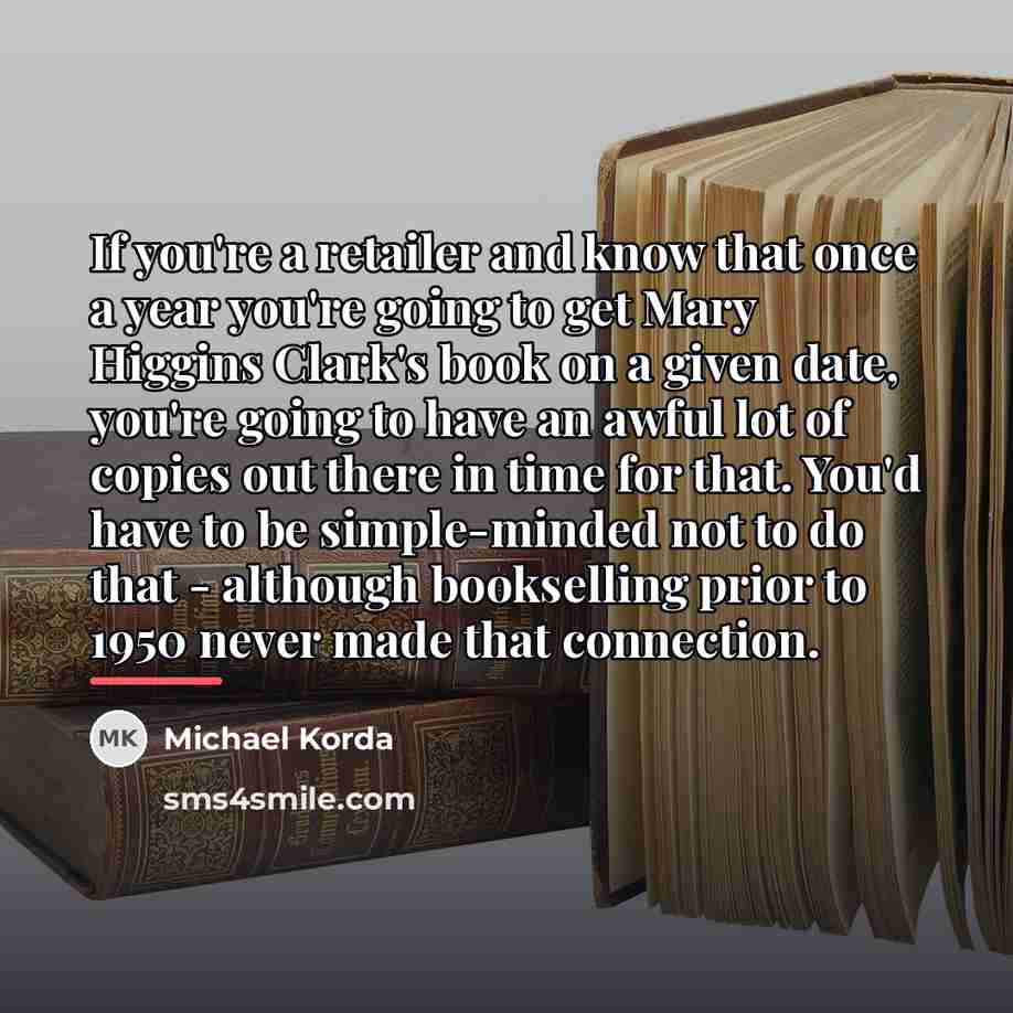 “If you're a retailer and know that once a year…” quote by Michael Korda