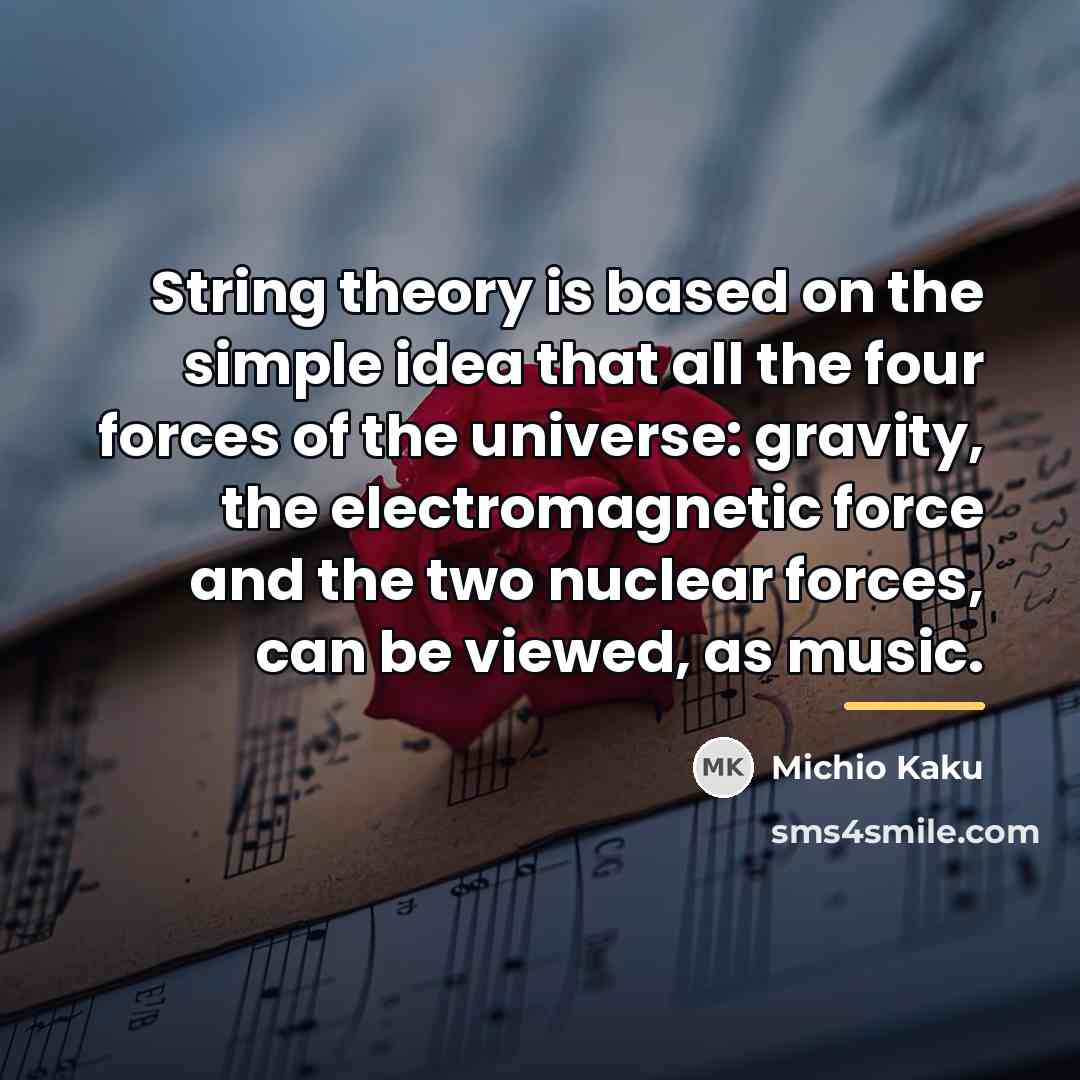 “String theory is based on the simple idea that all…” quote by Michio Kaku