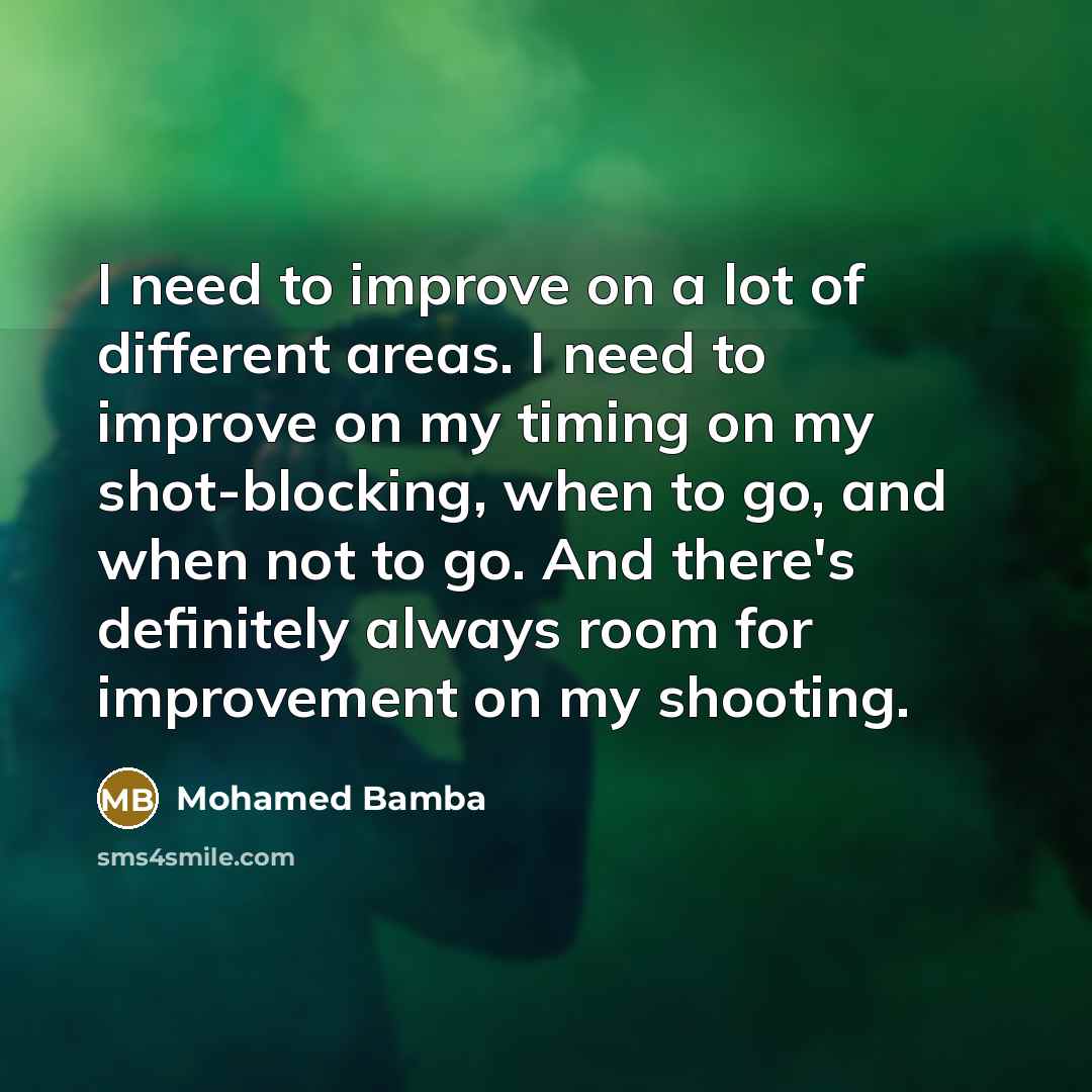 “I need to improve on a lot of different areas.…” quote by Mohamed Bamba