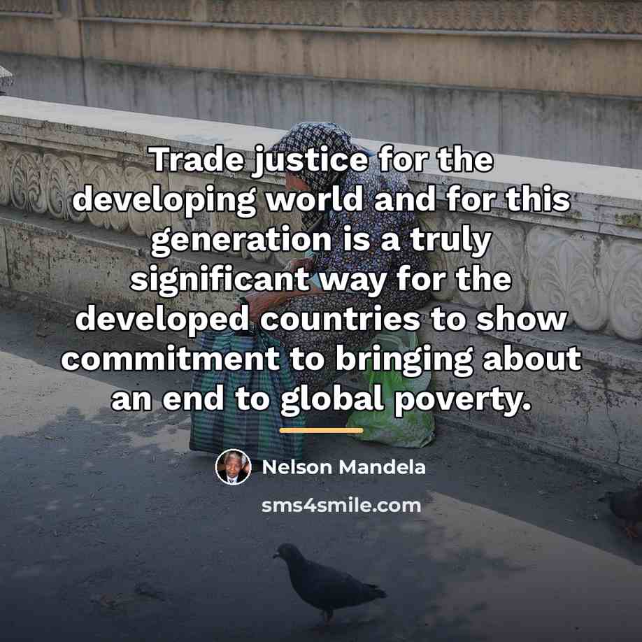 “Trade justice for the developing world and for this generation…” quote by Nelson Mandela