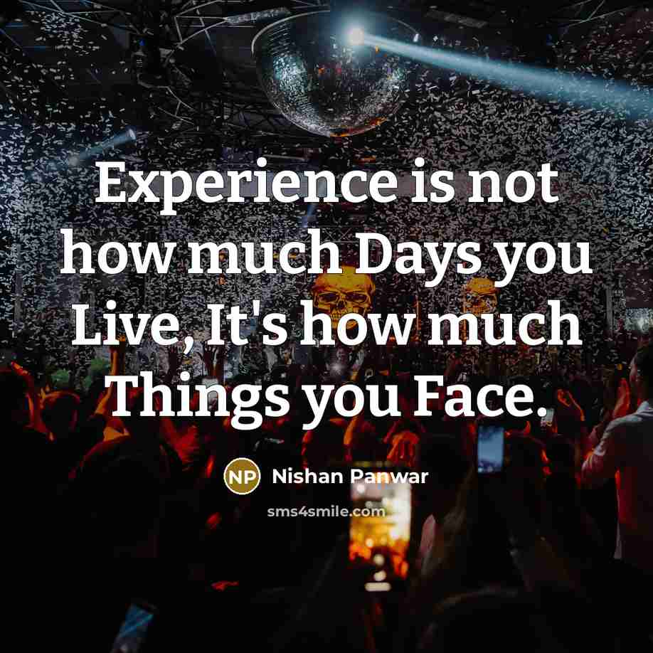 “Experience is not how much Days you Live, It's how…” quote by Nishan Panwar