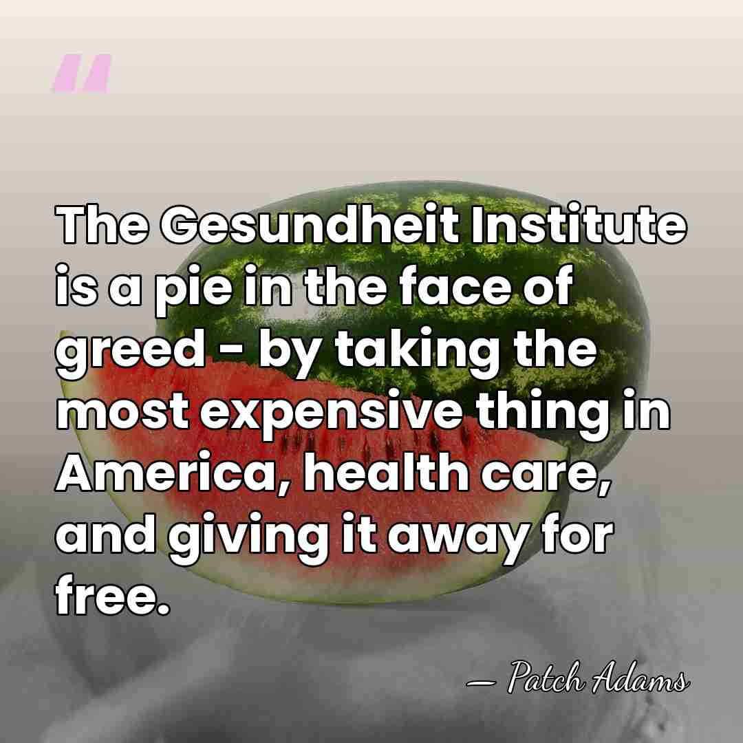 The Gesundheit Institute is a pie in the face of greed -&hellip; - Patch Adams