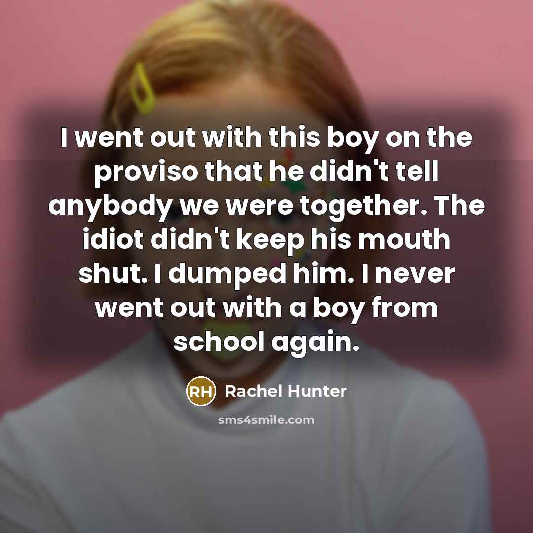 “I went out with this boy on the proviso that…” quote by Rachel Hunter