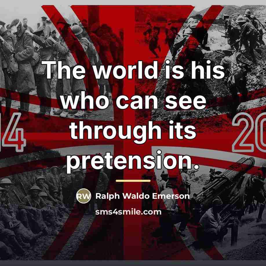 “The world is his who can see through its pretension.…” quote by Ralph Waldo Emerson