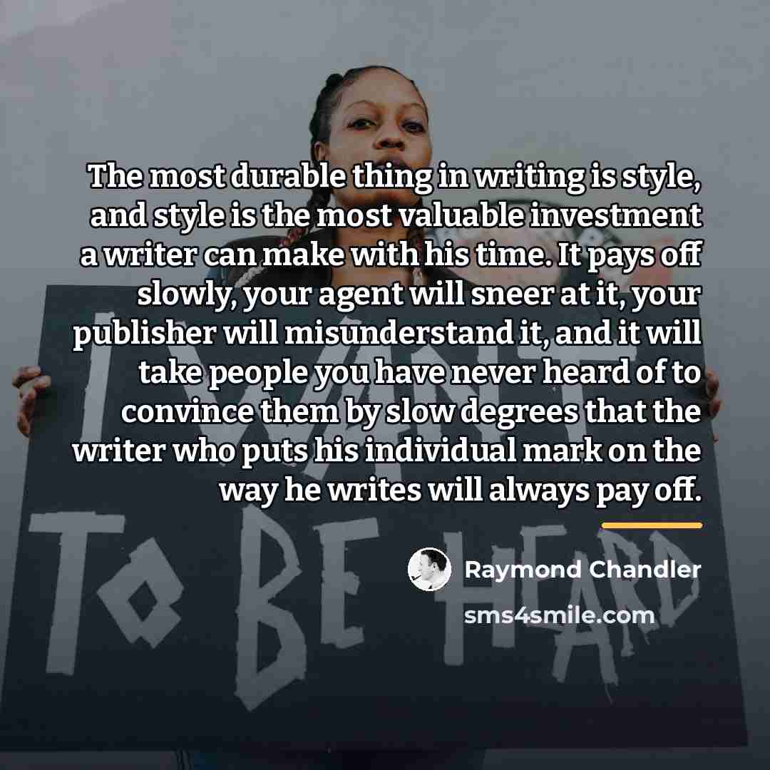 “The most durable thing in writing is style, and style…” quote by Raymond Chandler
