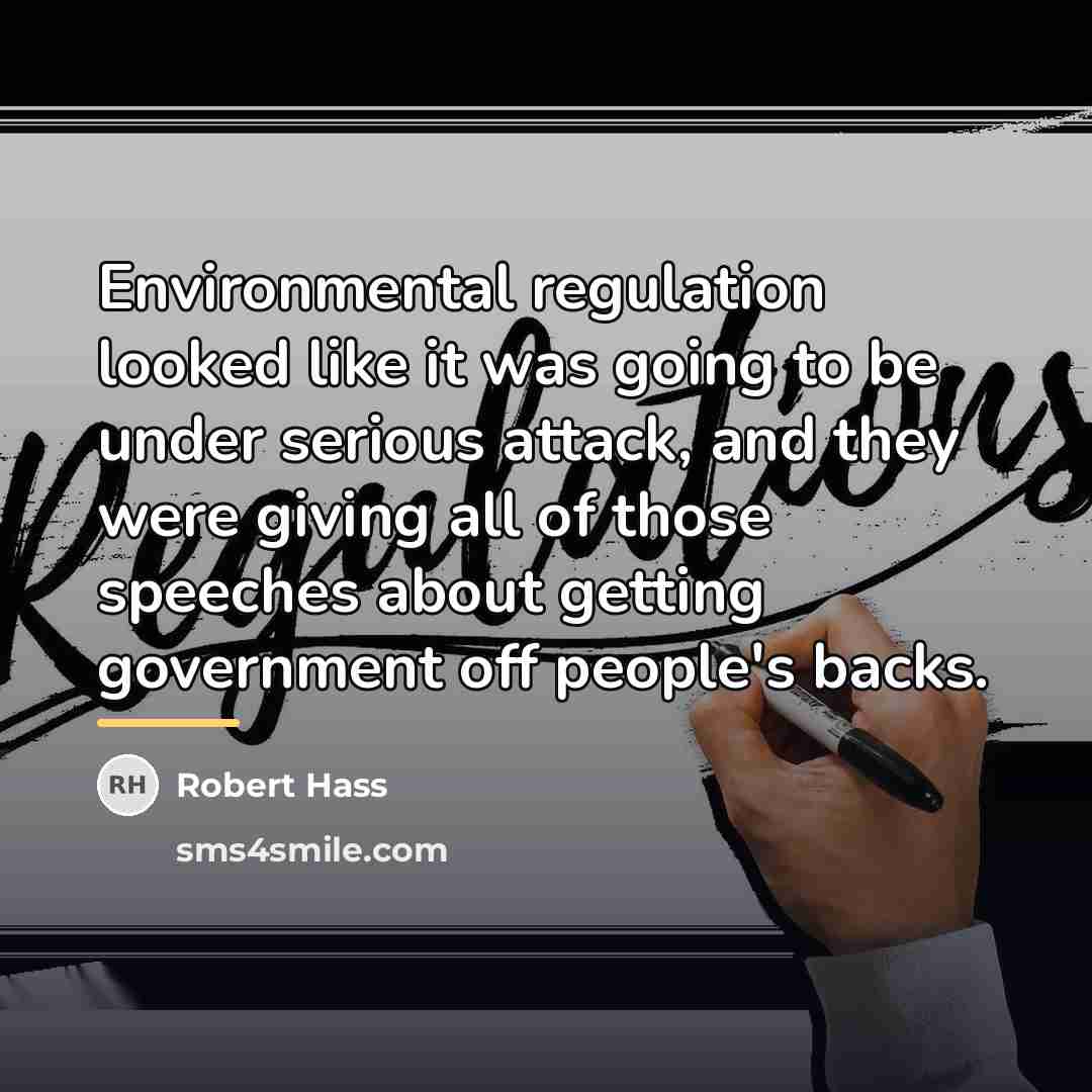 “Environmental regulation looked like it was going to be under…” quote by Robert Hass
