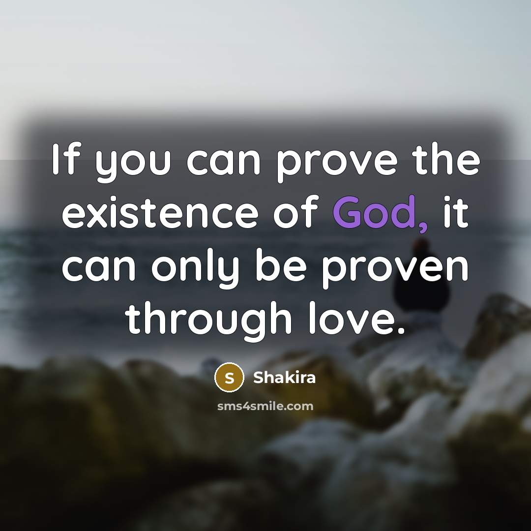 “If you can prove the existence of God, it can…” quote by Shakira