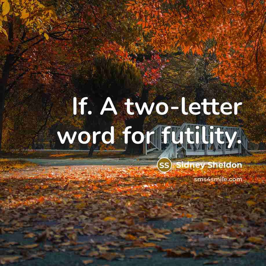 “If. A two-letter word for futility.…” quote by Sidney Sheldon