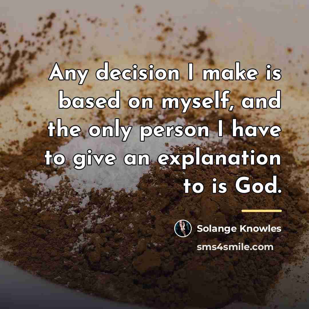 “Any decision I make is based on myself, and the…” quote by Solange Knowles