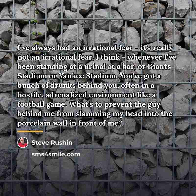 “I've always had an irrational fear - it's really not…” quote by Steve Rushin