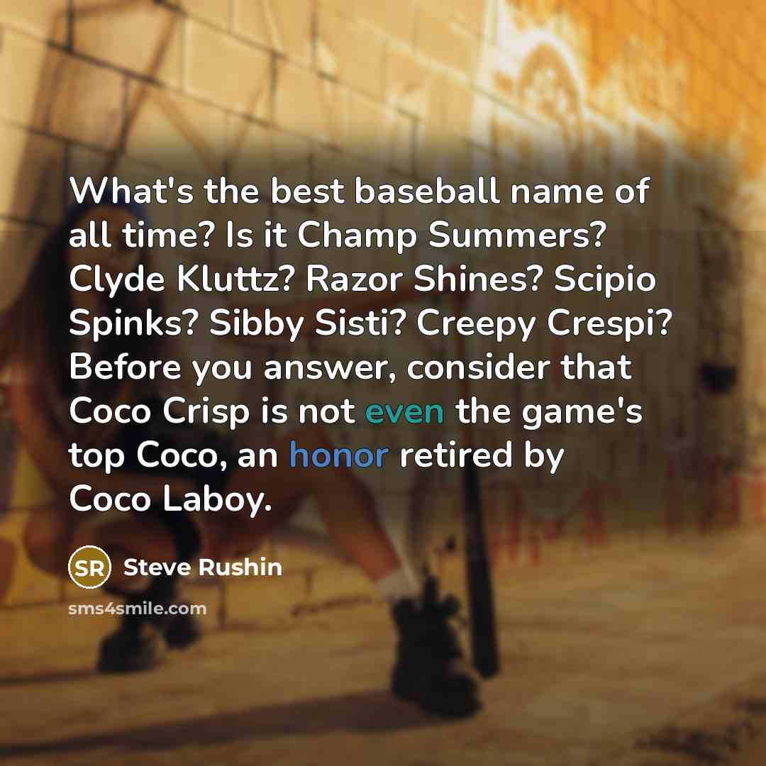“What's the best baseball name of all time? Is it…” quote by Steve Rushin
