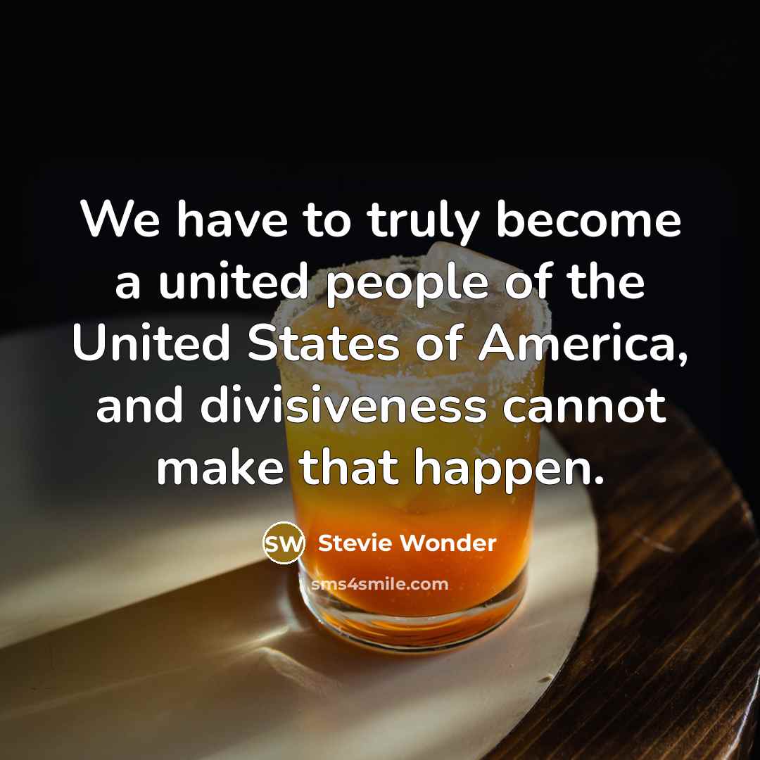 “We have to truly become a united people of the…” quote by Stevie Wonder