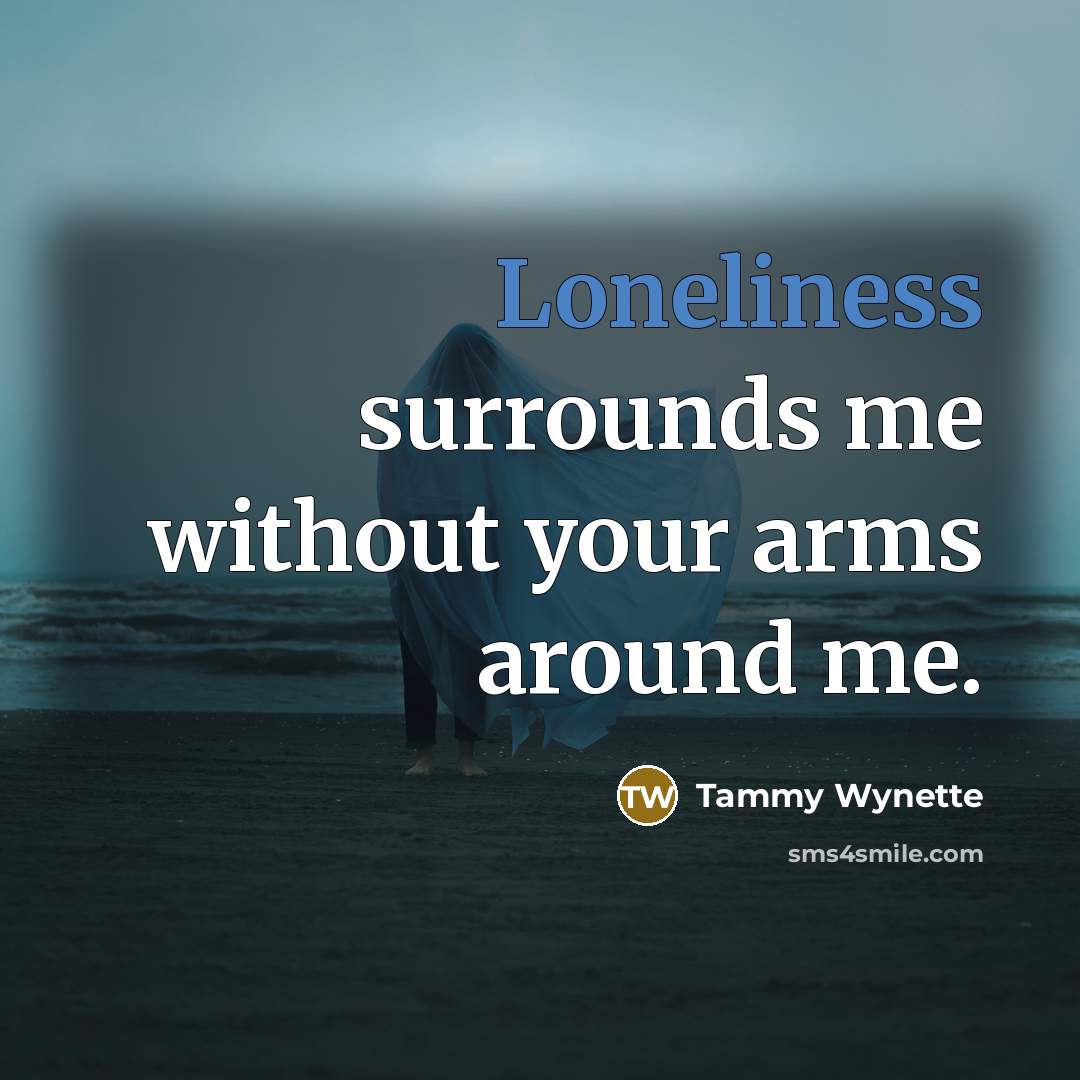 “Loneliness surrounds me without your arms around me.…” quote by Tammy Wynette