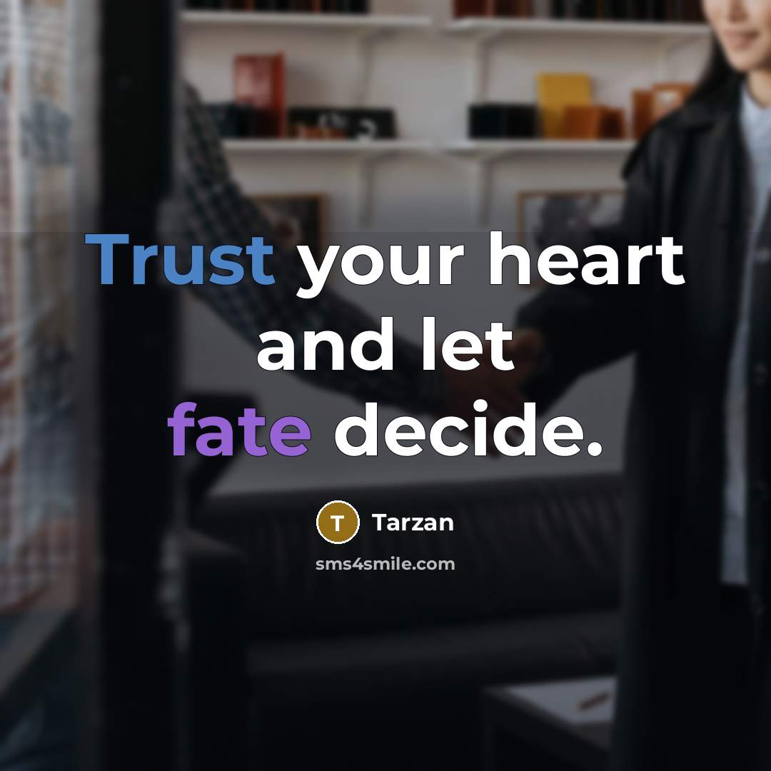 “Trust your heart and let fate decide.…” quote by Tarzan
