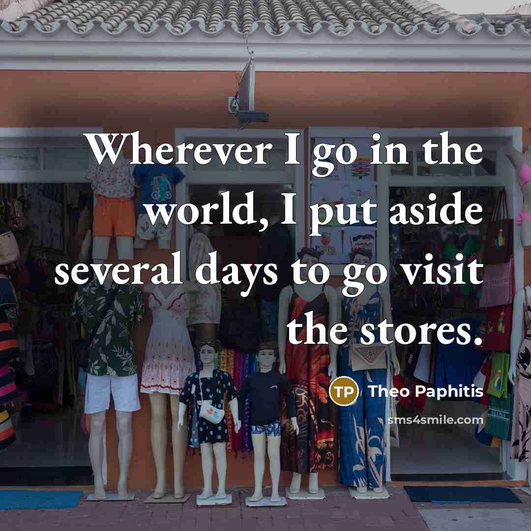 “Wherever I go in the world, I put aside several…” quote by Theo Paphitis