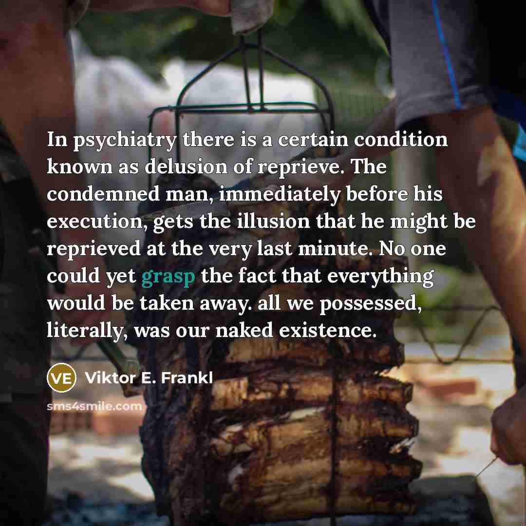 “In psychiatry there is a certain condition known as delusion…” quote by Viktor E. Frankl