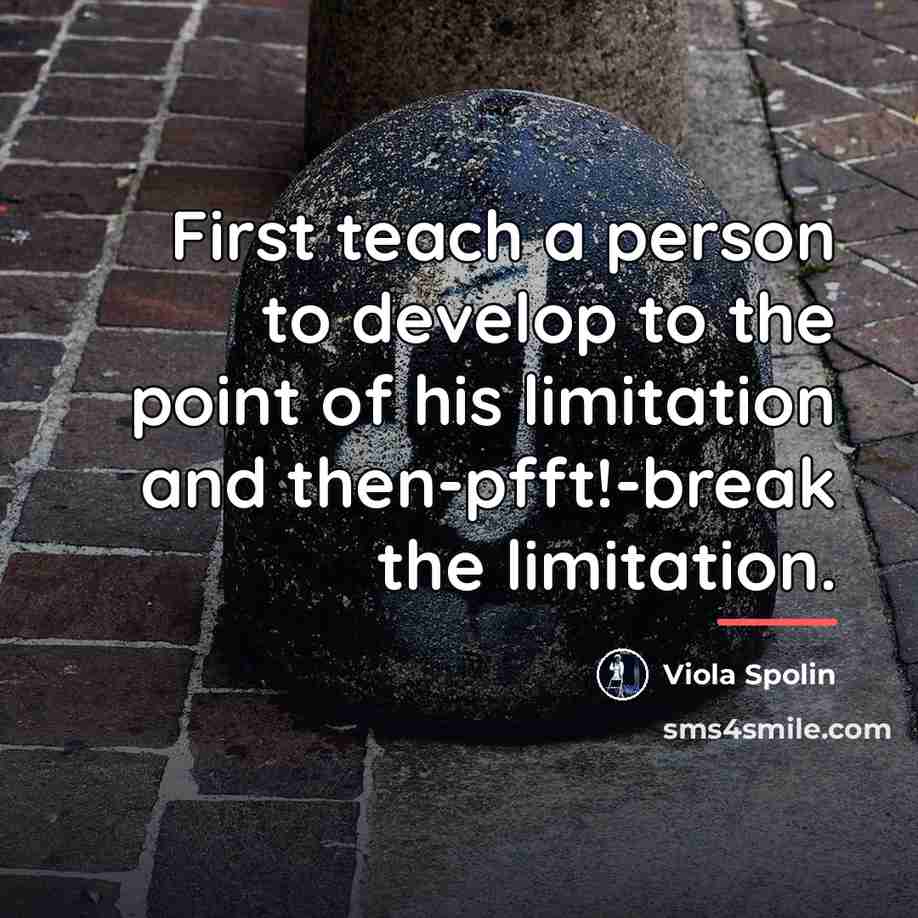 “First teach a person to develop to the point of…” quote by Viola Spolin