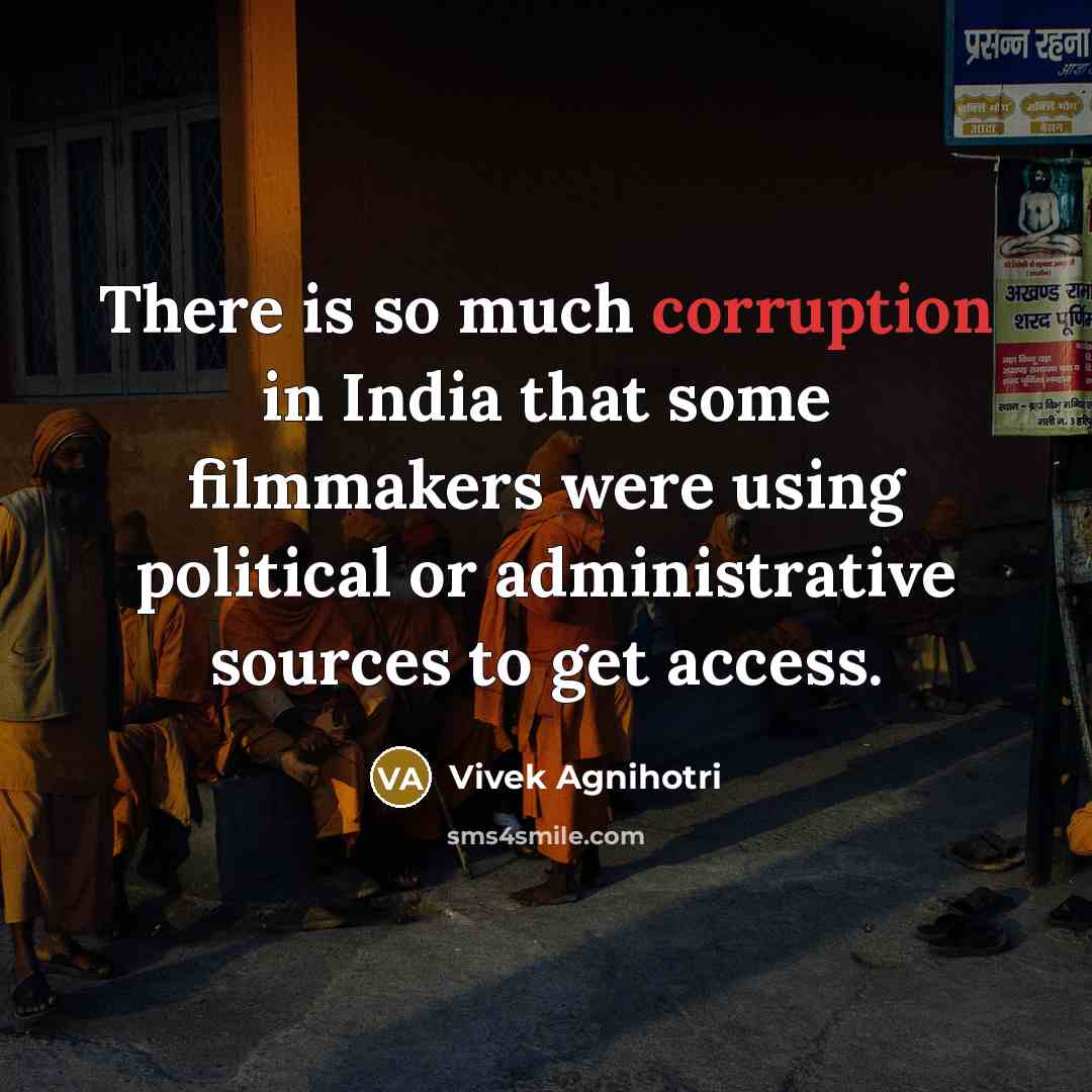 “There is so much corruption in India that some filmmakers…” quote by Vivek Agnihotri