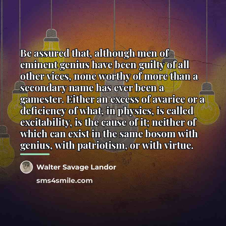 “Be assured that, although men of eminent genius have been…” quote by Walter Savage Landor