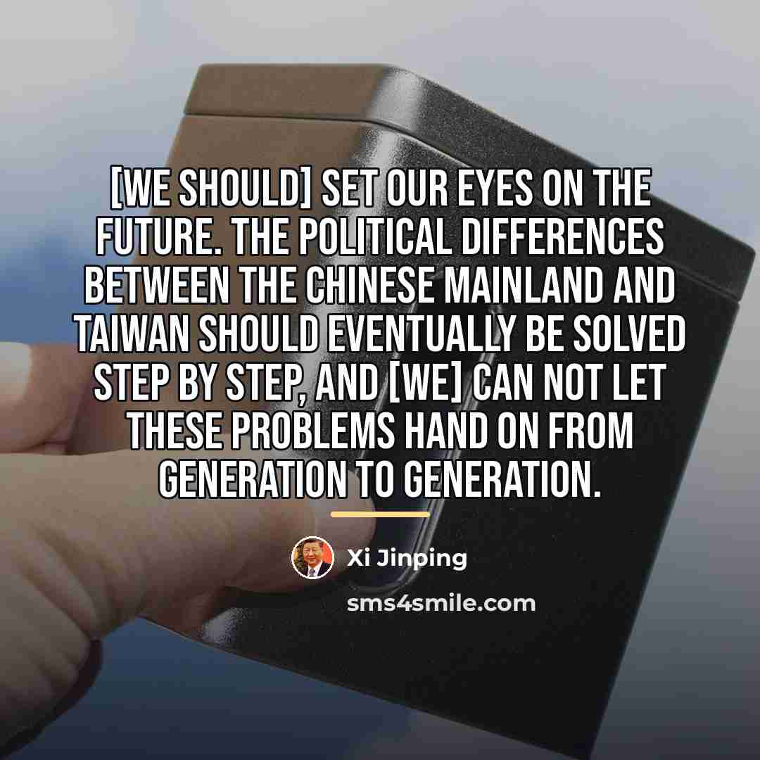 “[We should] set our eyes on the future. The political…” quote by Xi Jinping