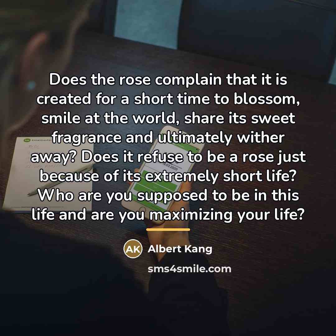 “Does the rose complain that it is created for a…” quote by Albert Kang
