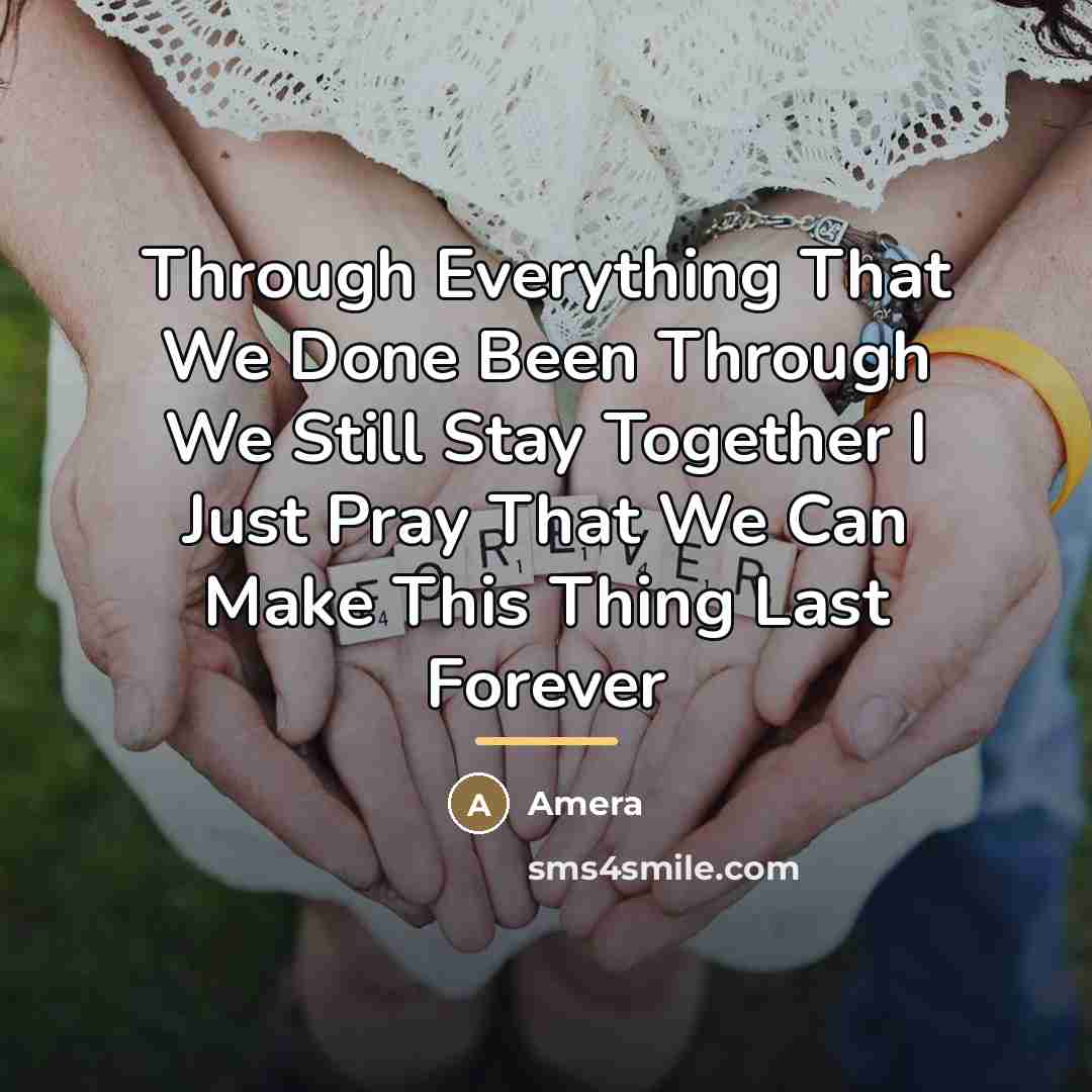 “Through Everything That We Done Been Through We Still Stay…” quote by Amera